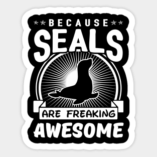 Because Seals Are Freaking Awesome Sticker